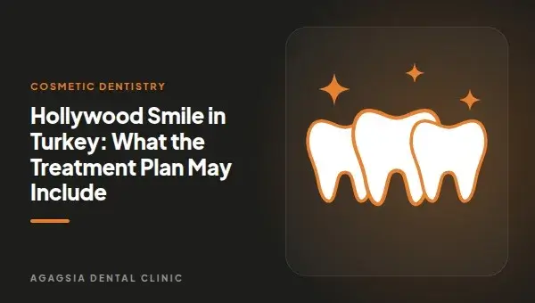 Hollywood Smile in Turkey: What the Treatment Plan May Include