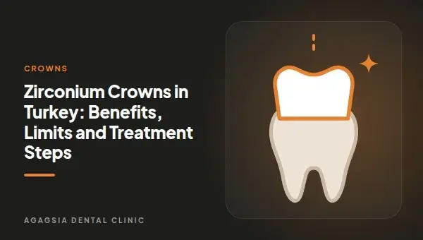 Zirconium Crowns in Turkey: Benefits, Limits and Treatment Steps